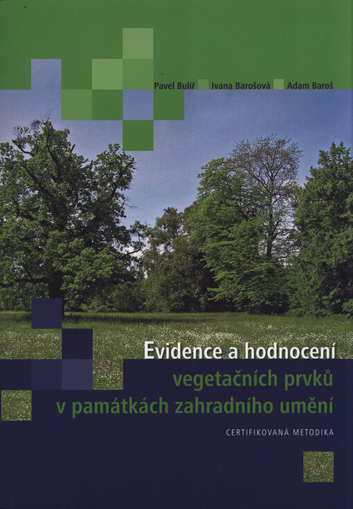 Evidence a hodnocení vegetačních prvků v památkách zahradního umění : certifikovaná metodika