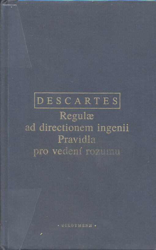 Regulæ ad directionem ingenii =: Pravidla pro vedení rozumu