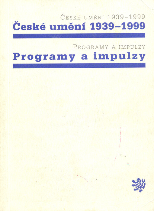 České umění 1939-1999 :programy a impulzy : sborník sympozia