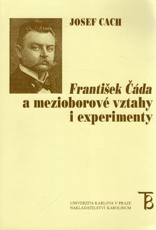 František Čáda a mezioborové vztahy i experimenty : filozof, psycholog, pedopsycholog, pedopatolog, péče o děti a mládež
