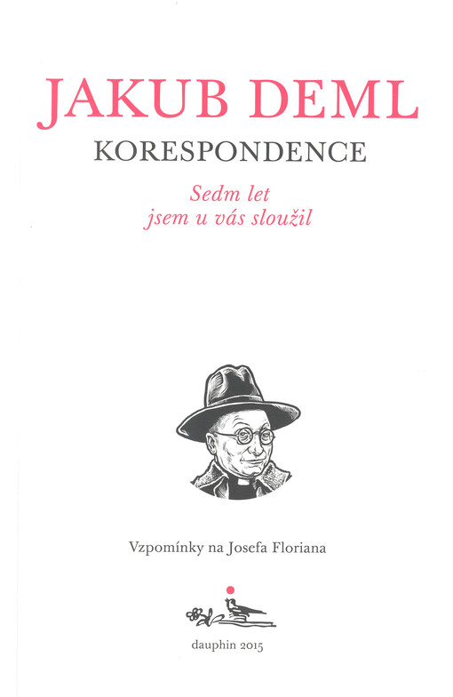 Sedm let jsem u vás sloužil: vzpomínky na Josefa Floriana