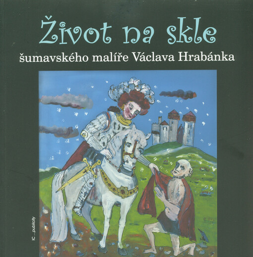Život na skle šumavského malíře Václava Hrabánka