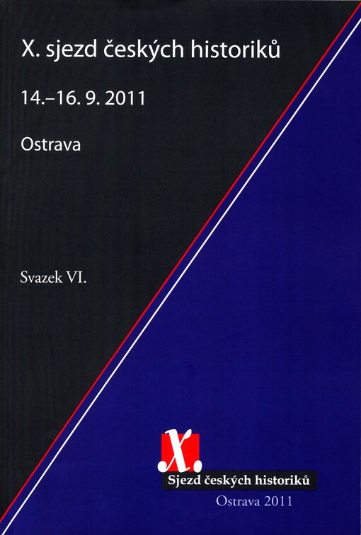 X. sjezd českých historiků :Ostrava, 14.-16.9.2011, sv. 6