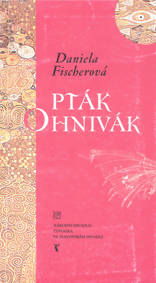 Daniela Fischerová, Pták ohnivák : nová pohádka na věčné téma : česká premiéra 7. a 8. prosince 2000 ve Stavovském divadle