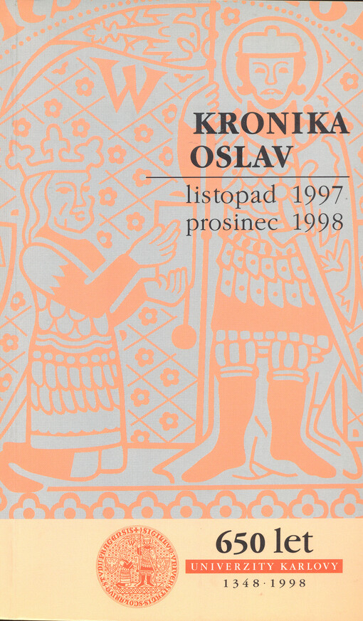 Kronika oslav: [650 let Univerzity Karlovy 1348-1998] : listopad 1997 - prosinec 1998