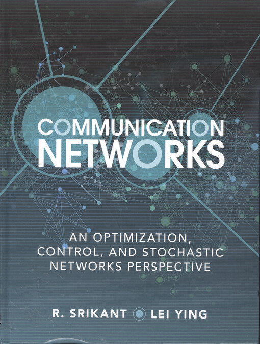 Communication networks : an optimization, control, and stochastic networks perspective textbook