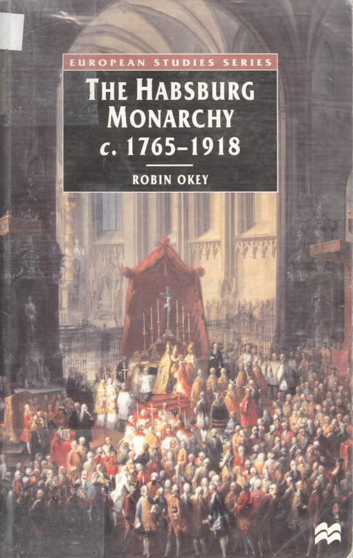 The Habsburg monarchy, c. 1765-1918 : from enlightenment to eclipse