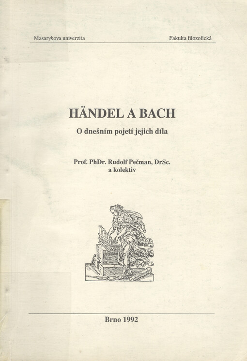 Händel a Bach: O dnešním pojetí jejich díla : [Sborník studií z konference Händel a Bach, konané v Brně 30. - 31. 5. 1985]