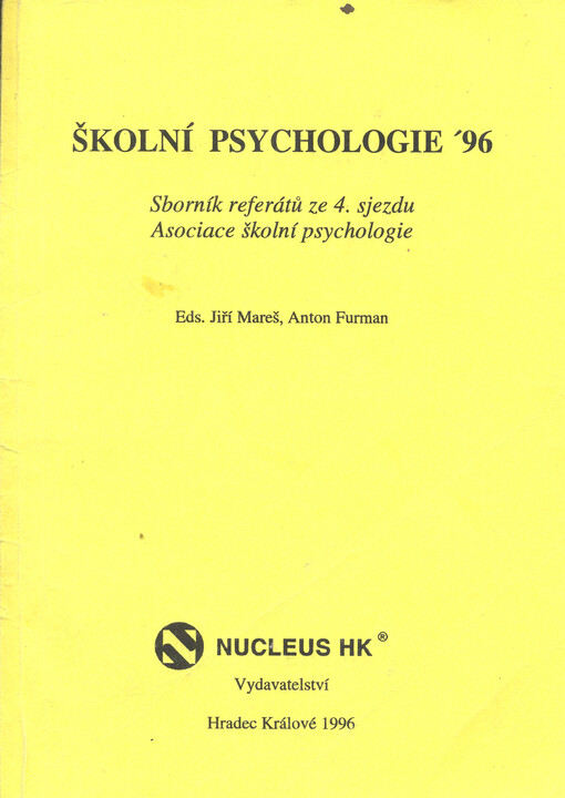 Školní psychologie '96 :sborník referátů ze 4. sjezdu Asociace školní psychologie : [Banská Bystrica, 12.-13.3.1996