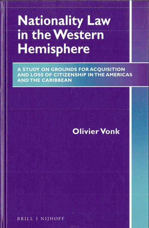 Nationality law in the western hemisphere : a study on grounds for acquisition and loss of citizenship in the Americas and the Caribbean