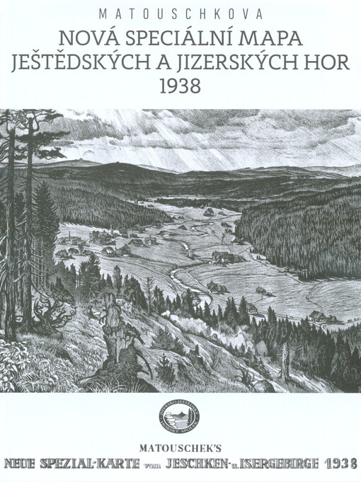 Matouschek's Neue Spezial-Karte vom Jeschken- u. Isergebirge 1938 = Matouschkova Nová speciální mapa Ještědských a Jizerských hor 1938