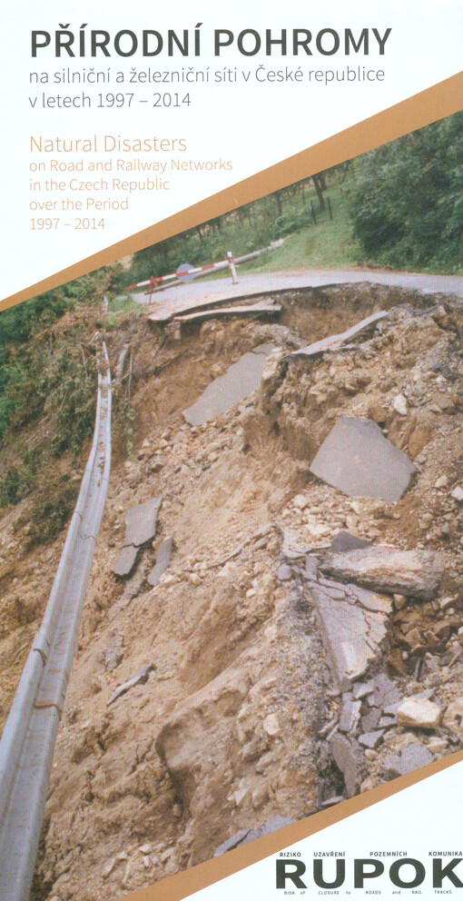 Přírodní pohromy na silniční a železniční síti v České republice v letech 1997-2014 = Natural Disasters on Road and Railway Networks in the Czech Republic over the Period 1997-2014