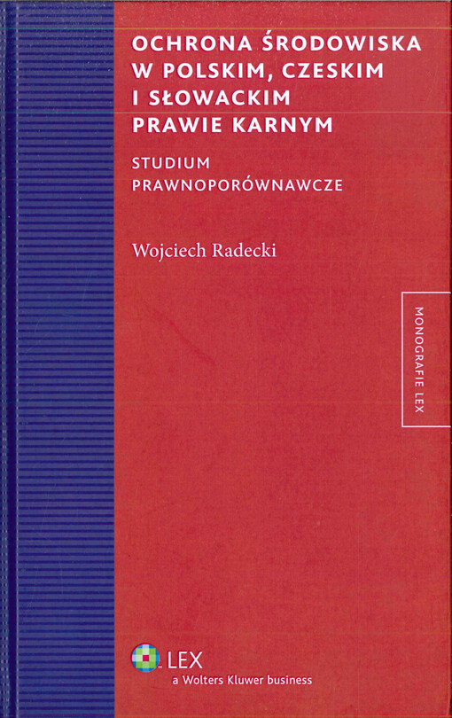 Ochrona środowiska w polskim, czeskim i słowackim prawie karnym : studium prawnoporównawcze