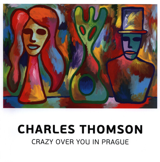 Charles Thomson : crazy over you in Prague : 23.9.-15.10.2015, Černá labuť art&event gallery