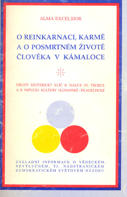 O reinkarnaci, karmě a o posmrtném životě člověka v kámaloce : druhý esoterický klíč k nauce sv. Trojice a k impulsu kultury slovanské-filadelfické : základní informace o vědeckém, nevýlučném, tj. nestranickém demokratickém světovém názoru