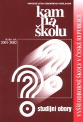 Kam na školu? : vyšší odborné školy v České republice : studijní obory : školní rok 2001-2002