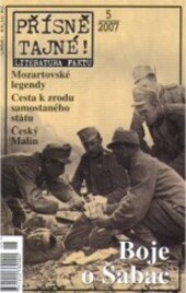 Přísně tajné!. [5/2007] : literatura faktu : pohledy do zákulisí historie : války, bitvy, armády : aféry, skandály, špionáž : pozoruhodné osobnosti, nevšední osudy