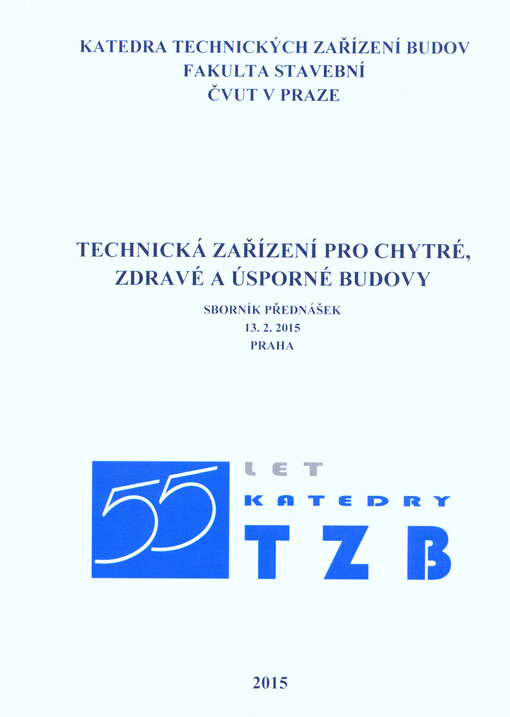 Technická zařízení pro chytré, zdravé a úsporné budovy : sborník přednášek, 13.2.2015 Praha