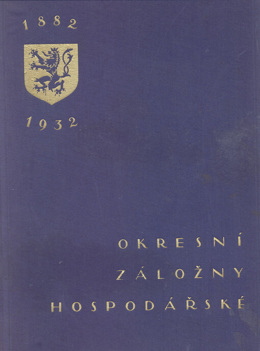 Okresní záložny hospodářské 1882-1932: almanach vydaný na paměť padesátiletého jejich trvání