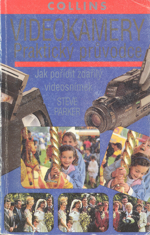 Videokamera : praktický průvodce : jak pořídit zdařilý videosnímek