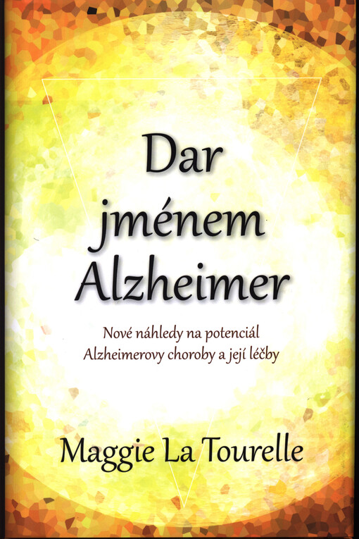 Dar jménem Alzheimer: nové náhledy na potenciál Alzheimerovy choroby a její léčby