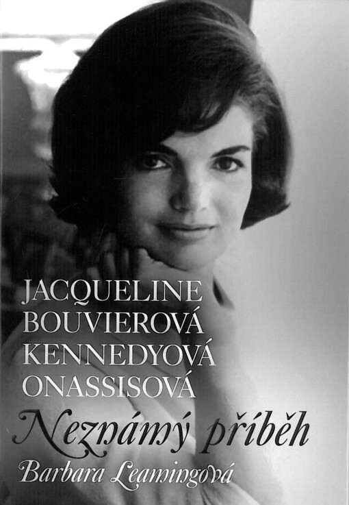 Jacqueline Bouvierová Kennedyová Onassisová - Neznámý příběh