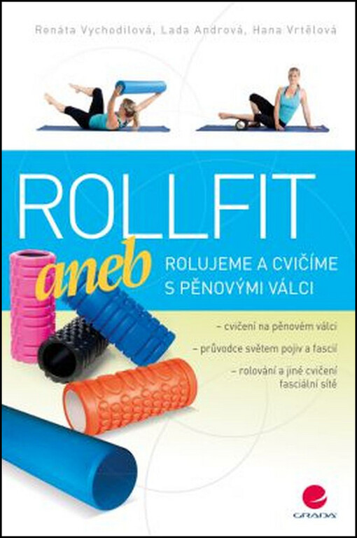 Rollfit aneb rolujeme a cvičíme s pěnovými válci | Vychodilová Renáta, Andrová Lada, Vrtělová Hana - e-kniha
