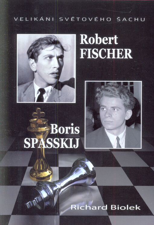 Robert Fischer, Boris Spasskij - Velikáni světového šachu
