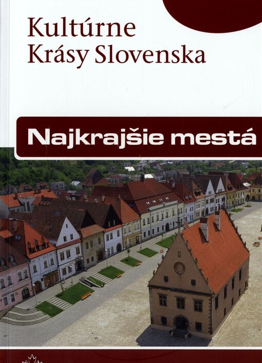 Najkrajšie mestá : mestské pamiatkové rezervácie