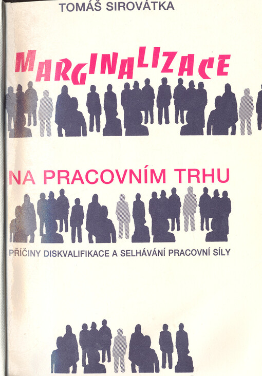 Marginalizace na pracovním trhu :příčiny diskvalifikace a selhávání pracovní síly