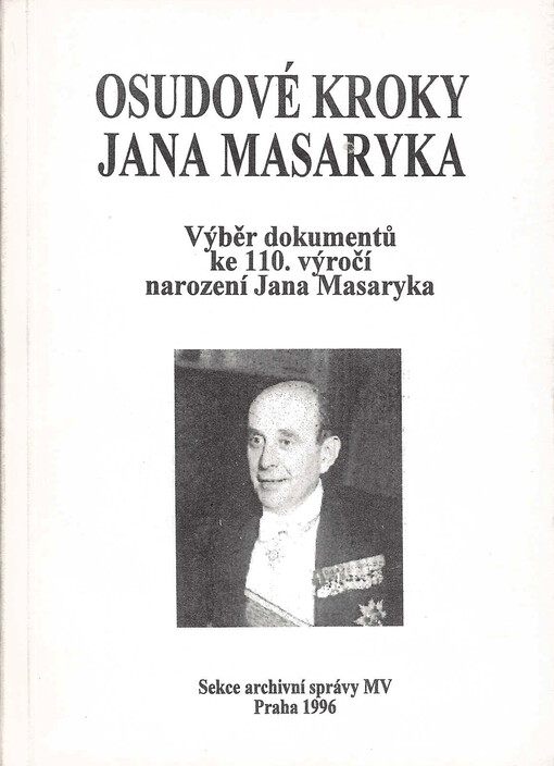 Osudové kroky Jana Masaryka: výběr dokumentů ke 110. výročí narození Jana Masaryka