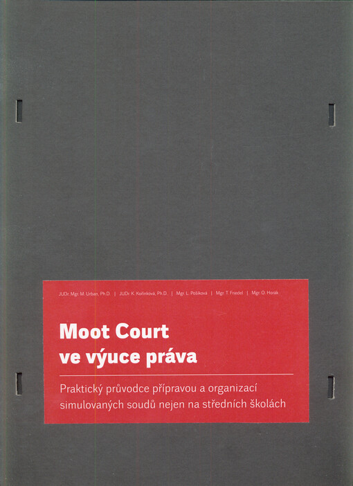 Moot court ve výuce práva : praktický průvodce přípravou a organizací simulovaných soudů nejen na středních školách