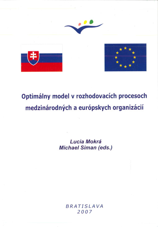 Optimálny model v rozhodovacích procesoch medzinárodných a európskych organizácií : zborník príspevkov z projektu