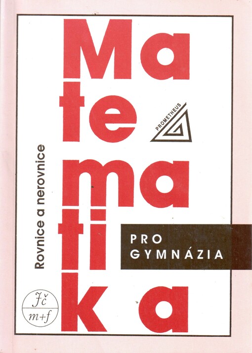 Matematika pro gymnázia. Rovnice a nerovnice