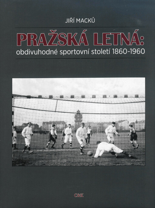 Pražská Letná: obdivuhodné sportovní století 1860-1960