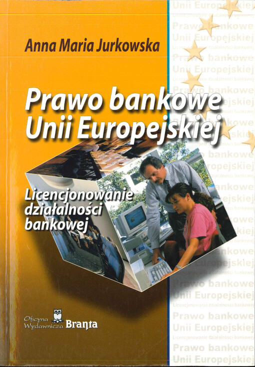 Prawo bankowe Unii Europejskiej : licencjonowanie działalności bankowej