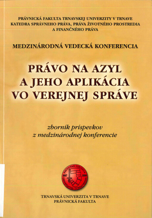 Právo na azyl a jeho aplikácia vo verejnej správe : medzinárodná vedecká konferencia : zborník príspevkov z medzinárodnej konferencie