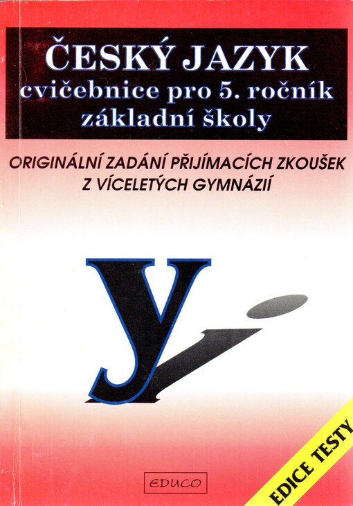 Český jazyk :cvičebnice pro 5. ročník základní školy : originální zadání přijímacích zkoušek z víceletých gymnázií