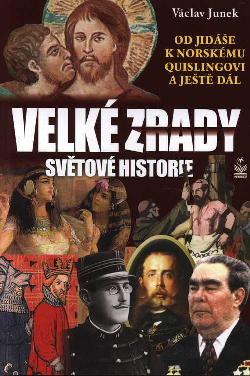 Velké zrady světové historie : od Jidáše k norskému Quislingovi... a ještě dál