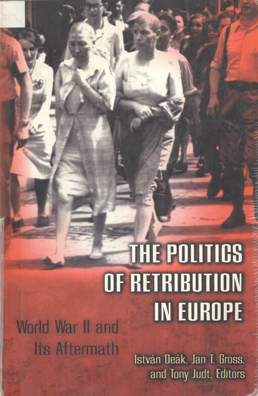 The politics of retribution in Europe :World War II and its aftermath