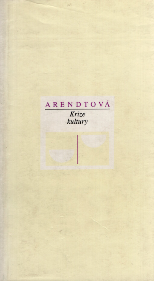 Krize kultury : (čtyři cvičení v politickém myšlení)