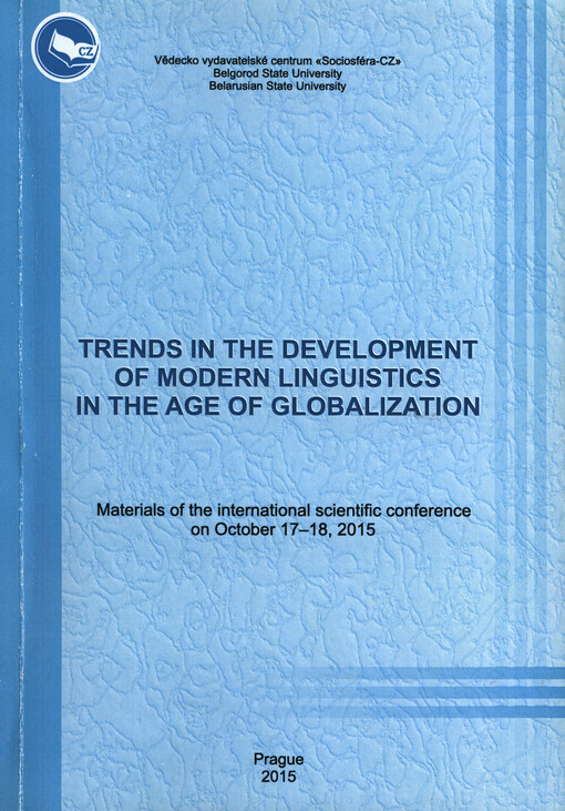 Trends in the Development of Modern Linguistics in the Age of Globalization : materials of the ... international scientific conference on ...
