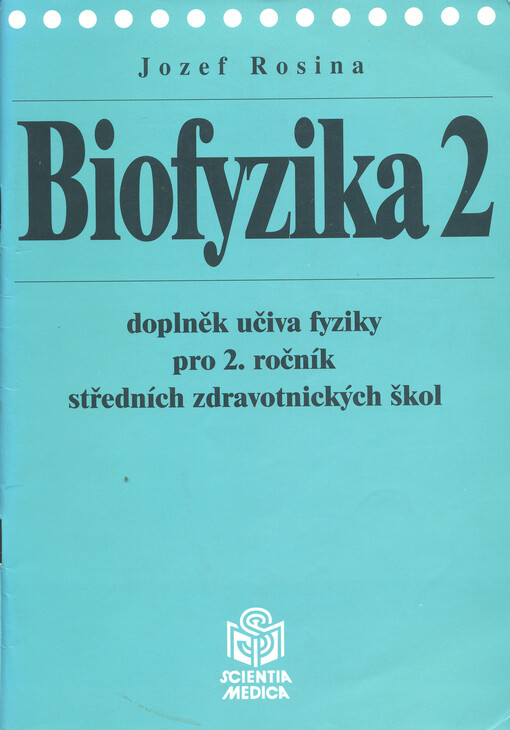 Biofyzika [2] : doplněk učiva fyziky pro 2. ročník středních zdravotnických škol