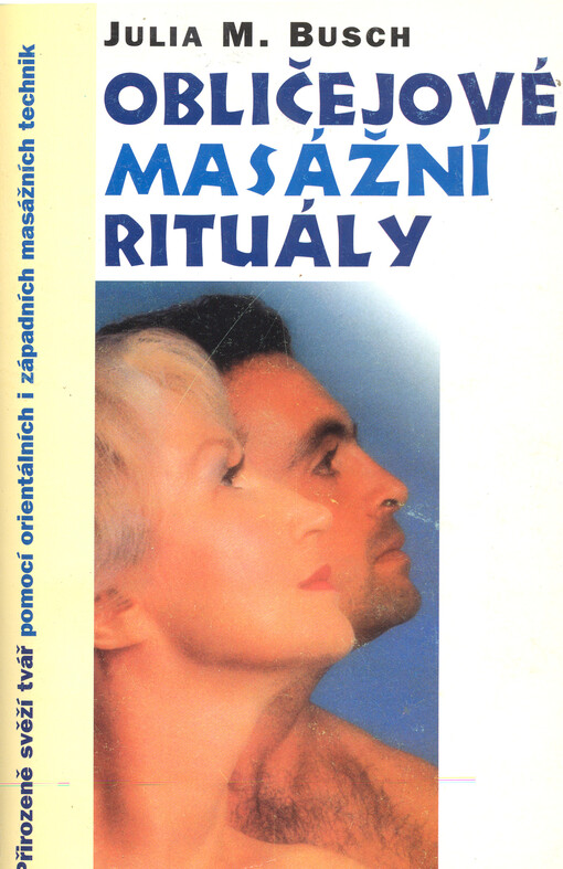 Obličejové masážní rituály : přirozeně svěží tvář