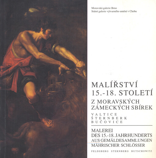 Malířství 15.-18. století z moravských zámeckých sbírek: Valtice, Šternberk, Bučovice : [katalog]