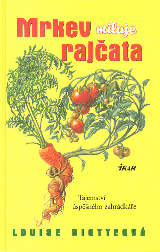 Mrkev miluje rajčata: tajemství úspěšného zahrádkáře