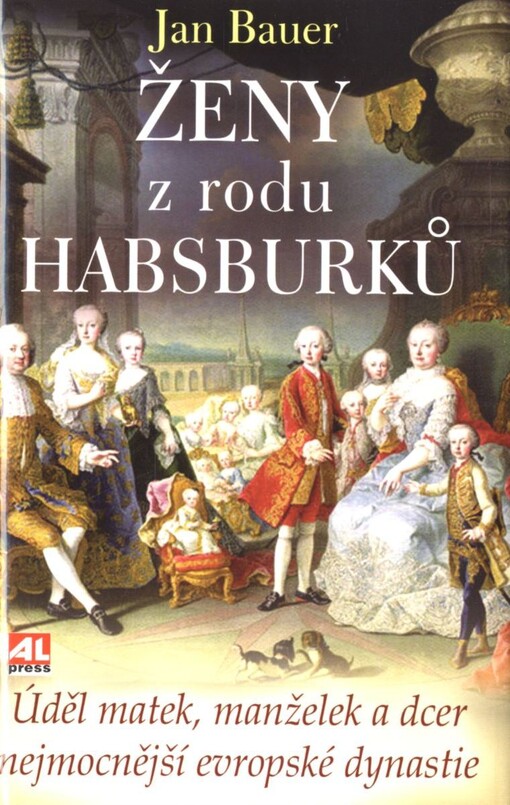 Ženy z rodu Habsburků: úděl matek, manželek a dcer nejmocnější evropské dynastie