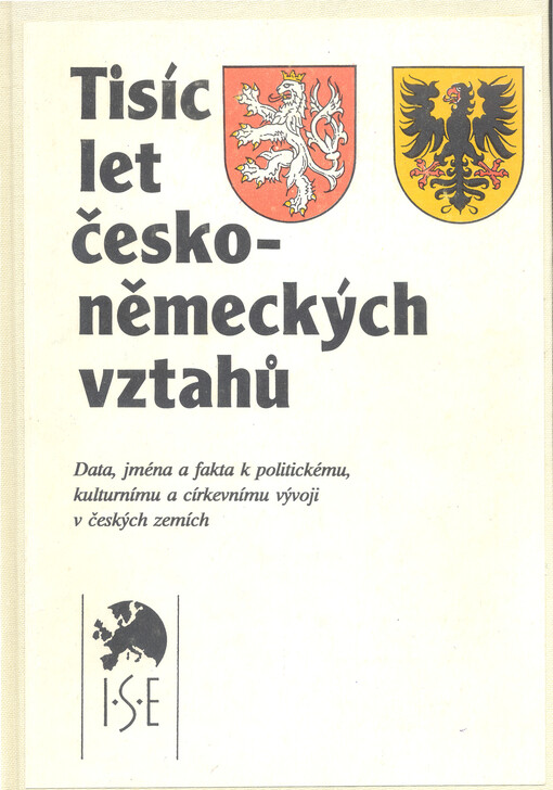 Tisíc let česko-německých vztahů: data, jména a fakta k politickému, kulturnímu a církevnímu vývoji v českých zemích