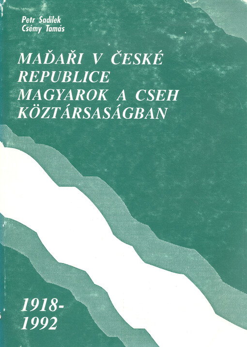 Maďaři v České republice 1918-1992 =Magyarok a Cseh Köztársaságban 1918-1992