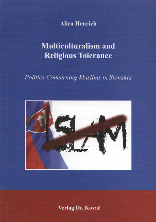 Multiculturalism and religious tolerance : politics concerning Muslims in Slovakia